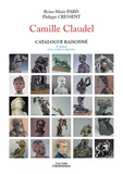 Reine-Marie Paris et Philippe Cressent - Camille Claudel - Catalogue raisonné.