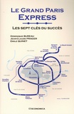 Dominique Bureau et Jean-Claude Prager - Le grand Paris express - Les sept clés du succès.