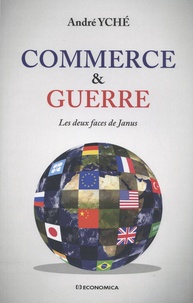 André Yché - Commerce & guerre - Les deux faces de Janus.