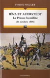 Frédéric Naulet - Iéna et Auerstedt - La Prusse humiliée (14 octobre 1806).