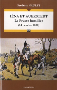 Iéna et Auerstedt. La Prusse humiliée (14 octobre 1806)