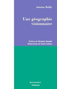 Antoine Bailly - Une géographie visionnaire.