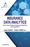 Frédéric Planchet et Christian Yann Robert - Insurance Data Analytics - Some Case Studies of Advanced Algorithms and Applications.