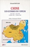Gérard Bouan - Chine - Les guerres de l'opium - Août 1839 - Août 1840 - Octobre 1856 - Octobre 1860.