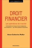 Anne-Catherine Muller - Droit financier - Les opérations de marché. L’introduction en bourse et ses conséquences - Les transactions - Les offres publiques d’acquisition.