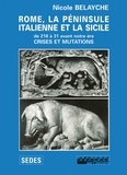 Nicole Belayche - Rome, la péninsule italienne et la Sicile (de 218 à 31 avant notre ère) - Crises et mutations.
