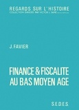 Jean Favier - Finance et fiscalité au Bas Moyen Age.