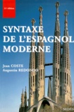 Jean Coste et Augustin Redondo - Syntaxe De L'Espagnol Moderne. 11eme Edition.