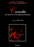 Georges Forestier - Corneille. Le Sens D'Une Dramaturgie.
