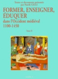 Patrick Gilli - Former, Enseigner, Eduquer Dans L'Occident Medieval 1100-1450. Tome 2.