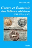 Olivier Picard - Guerre et économie dans l'alliance athénienne. - 490-322 avant J.-C..