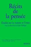 Gilles Philippe - Recits De La Pensee. Etudes Sur Le Roman Et L'Essai.