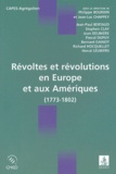 Philippe Bourdin et Jean-Luc Chappey - Révoltes et révolutions en Europe et aux Amériques (1773-1802) - (1773-1802).