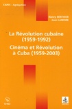 Nancy Berthier et Jean Lamore - La Révolution cubaine (1959-1992) Cinéma et Révolution à Cuba (1959-2003).