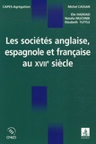 Michel Cassan et Elie Haddad - Les sociétés anglaise, espagnole et française au XVIIe siècle.