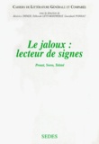  Collectif - Le Jaloux : Lecteur De Signes. Proust, Svevo, Tolstoi.