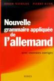 Roger Niemann et Pierre Kuhn - Nouvelle Grammaire Appliquee De L'Allemand. Avec Exercices Corriges.