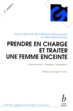 Roger Henrion et Catherine Tchobroutsky - Prendre En Charge Et Traiter Une Femme Enceinte. Preconception, Grossesse, Post-Partum, 2eme Edition.