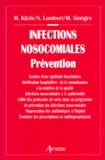 M Sinegre et Nicole Lambert - Infections Nosocomiales. Prevention.