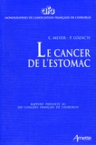 Patrick Lozac'h et  Collectif - Le Cancer De L'Estomac. Rapport Presente Au 100eme Congres Francais De Chirurgie, Paris, 5-7 Octobre 1998.