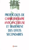 Sophie Taillibert et David Khayat - Protocoles de chimiothérapie anticancéreuse et traitement des effets secondaires.
