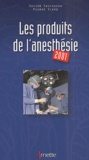 Pierre Viard et  Collectif - Les Produits De L'Anesthesie. Edition 2001.
