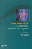 Frédéric Aubrun et Serge Duperret - Hépatologie aiguë en anesthésie, réanimation, urgence.