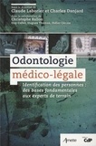 Claude Laborier et Charles Danjard - Odontologie médico-légale - Identification des personnes : des bases fondamentales aux experts de terrain.