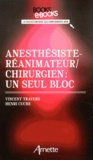 Vincent Travers et Henri Cuche - Anesthésistes-réanimateurs / chirurgiens : un seul bloc.