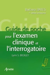 Barbara Bates et Lynn S. Bickley - Guide de poche pour l'examen clinique et l'interrogatoire.