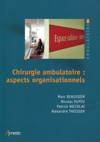 Marc Beaussier et Nicolas Dufeu - Chirurgie ambulatoire : aspects organisationnels.