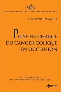 Igor Sielezneff et Mehdi Karoui - Prise en charge du cancer colique en occlusion.