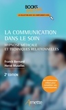 Franck Bernard et Hervé Musellec - La communication dans le soin - Hypnose médicale et techniques relationnelles.