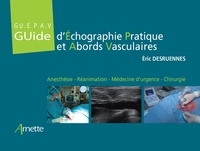 Eric Desruennes - GU.E.P.A.V Guide d'échographie pratique et abords vasculaires.