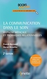 Franck Bernard et Hervé Musellec - La communication dans le soin - Hypnose médicale et techniques relationnelles.