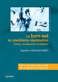 Ségolène Arzalier-Daret - Le burn-out en anesthésie-réanimation - Causes, conséquences et solutions.