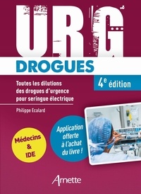 Philippe Ecalard - URG' Drogues - Toutes les dilutions des drogues d'urgence pour seringue électrique.