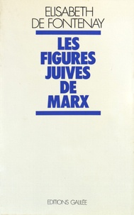 Elisabeth de Fontenay - Les figures juives de Marx - Marx dans l'idéologie allemande.