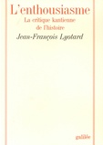 Jean-François Lyotard - L'enthousiasme - La critique kantienne de l'histoire.