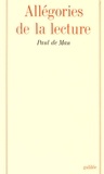 Paul de Man - Allégories de la lecture - Le langage figuré chez Rousseau, Nietzsche, Rilke et Proust.