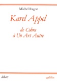 Michel Ragon - Karel Appel - De Cobra à un art autre (1948-1957).