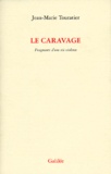 Jean-Marie Touratier - Le Caravage. Fragments D'Une Vie Violente.