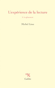 Michel Lisse - L'Experience De La Lecture. Tome 2, Le Glissement.