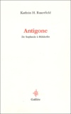 Kathrin-H Rosenfield - Antigone - De Sophocle à Hölderlin - La logique du "rythme".