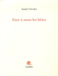 André Verdet - Face à nous les bêtes.