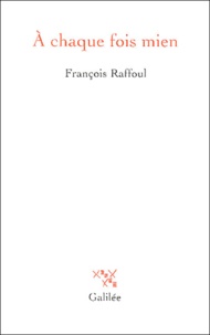 François Raffoul - A chaque fois mien - Heidegger et la question du sujet.