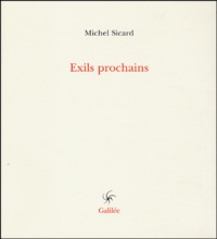 Michel Sicard - Exils prochains.