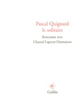 Pascal Quignard - Pascal Quignard le solitaire.