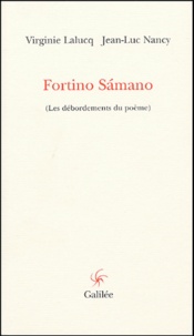 Virginie Lalucq et Jean-Luc Nancy - Fortino Samano - Les débordements du poème.