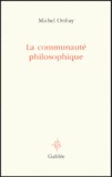 Michel Onfray - La communauté philosophique - Manifeste pour l'Université populaire.